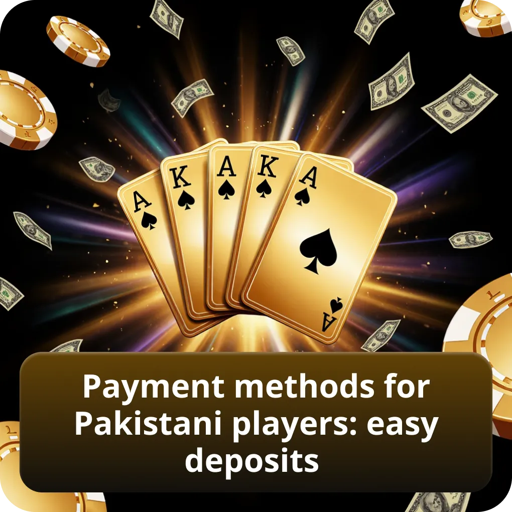 Payment methods: fast deposits and withdrawals in Pakistan