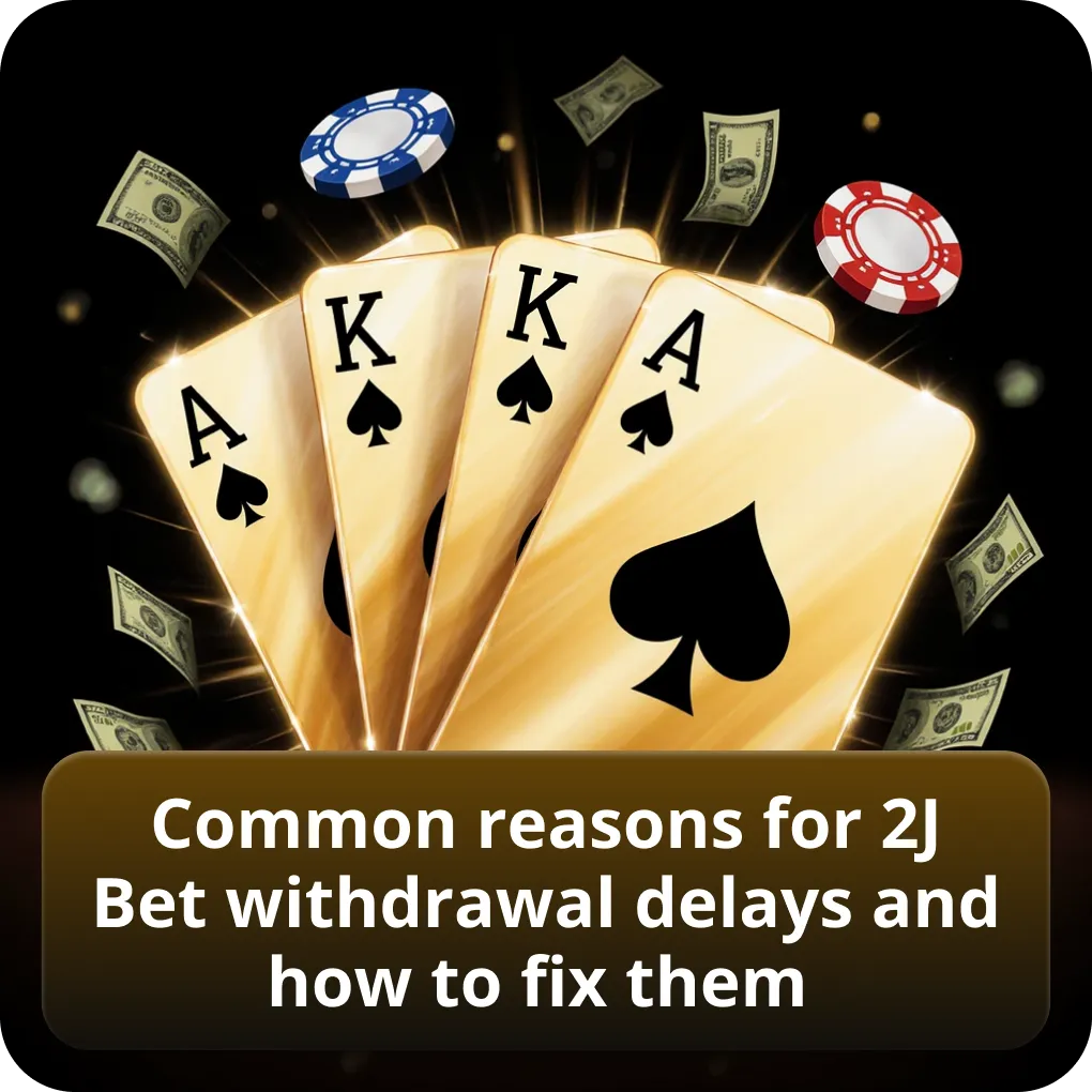 Common reasons for 2J Bet withdrawal delays and how to fix them